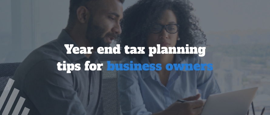 Year end tax planning tips for business owners 